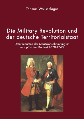 Die Military Revolution und der deutsche Territorialstaat von Wollschläger,  Thomas