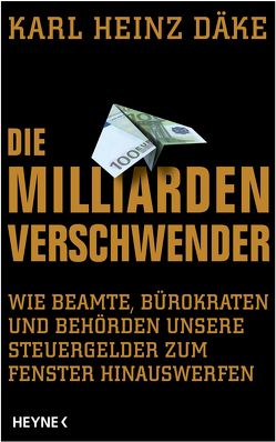 Die Milliarden-Verschwender von Däke,  Karl Heinz