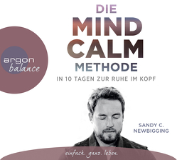 Die Mind Calm Methode von Imgrund,  Barbara, Newbigging,  Sandy C., Schäfer,  Herbert