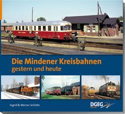 Die Mindener Kreisbahnen – gestern und heute von Schütte,  Ingrid, Schütte,  Werner