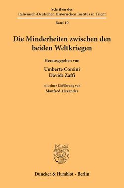 Die Minderheiten zwischen den beiden Weltkriegen. von Corsini,  Umberto, Zaffi,  Davide