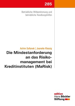 Die Mindestanforderungen an das Risikomanagement bei Kreditinstituten (MaRisk) von Hans-Böckler Stiftung, Klessig,  Jeanette, Sollanek,  Achim