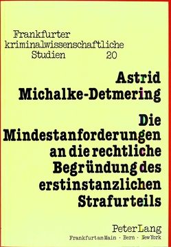 Die Mindestanforderungen an die rechtliche Begründung des erstinstanzlichen Strafurteils von Michalke-Detmering,  Astrid