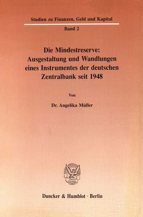 Die Mindestreserve: Ausgestaltung und Wandlungen eines Instrumentes der deutschen Zentralbank seit 1948. von Müller,  Angelika