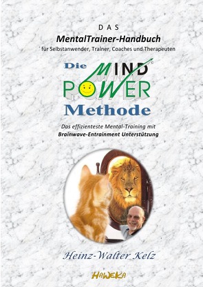 Die MindPower-Methode© • Gesamtausgabe Band 1- 4 von Kelz,  Heinz-Walter