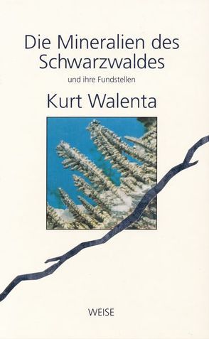 Die Mineralien des Schwarzwaldes und ihre Fundstellen von Walenta,  Kurt