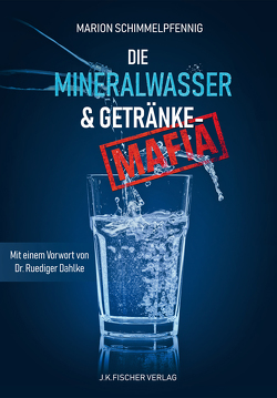 Die Mineralwasser- & Getränke-Mafia von Dahlke,  Ruediger, Fischer,  Axel, Fricke,  Peter, Schimmelpfennig,  Marion