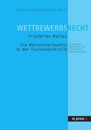Die Ministererlaubnis in der Fusionskontrolle von Mattes,  Friederike