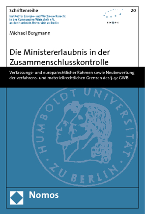 Die Ministererlaubnis in der Zusammenschlusskontrolle von Bergmann,  Michael