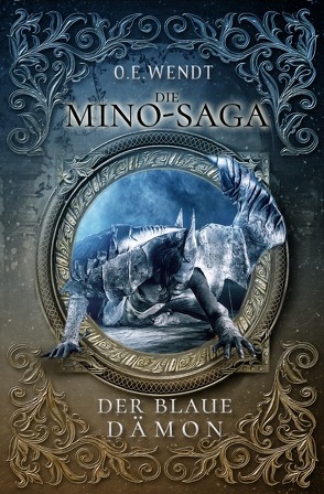 Die Mino-Saga / Die Mino-Saga – Der Blaue Dämon von Wendt,  O.E.