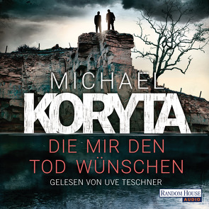 Die mir den Tod wünschen von Clewing,  Ulrike, Koryta,  Michael, Teschner,  Uve