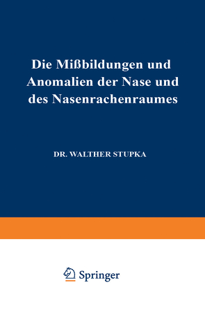 Die Missbildungen und Anomalien der Nase und des Nasenrachenraumes von Stupka,  Walther