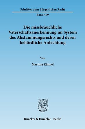 Die missbräuchliche Vaterschaftsanerkennung im System des Abstammungsrechts und deren behördliche Anfechtung. von Kühnel,  Martina