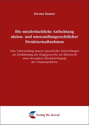 Die missbräuchliche Anfechtung aktien- und umwandlungsrechtlicher Strukturmaßnahmen von Donner,  Kirsten