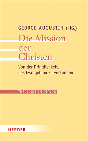 Die Mission der Christen von Augustin,  George, Collins,  Thomas Christopher, Dal Toso,  Giovanni Pietro, Kasper,  Walter, Koch,  Kurt, Krafft,  Thomas, Menke,  Karl-Heinz, Schulze,  Markus