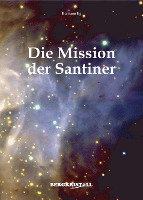 Die Mission der Santiner von Ilg,  Hermann