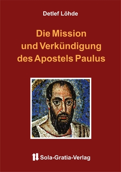 Die Mission und Verkündigung des Apostels Paulus von Löhde,  Detlef