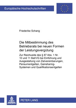 Die Mitbestimmung des Betriebsrats bei neuen Formen der Leistungsvergütung von Schang,  Friederike