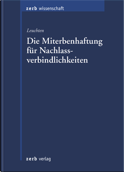 Die Miterbenhaftung für Nachlassverbindlichkeiten von Leuchten,  Benjamin