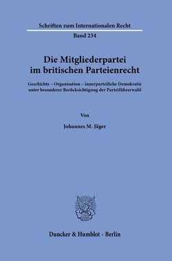 Die Mitgliederpartei im britischen Parteienrecht. von Jäger,  Johannes M.
