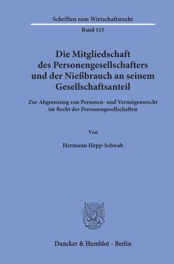 Die Mitgliedschaft des Personengesellschafters und der Nießbrauch an seinem Gesellschaftsanteil. von Hepp-Schwab,  Hermann