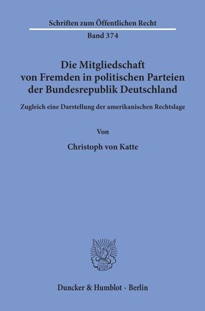 Die Mitgliedschaft von Fremden in politischen Parteien der Bundesrepublik Deutschland. von Katte,  Christoph von