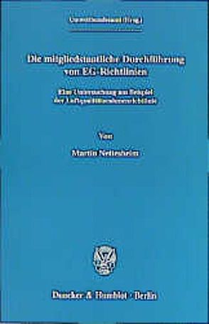 Die mitgliedstaatliche Durchführung von EG-Richtlinien. von Nettesheim,  Martin