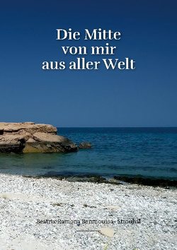 Die Mitte von mir aus aller Welt von Benmoussa-Strouhal,  Beatrix Ramona