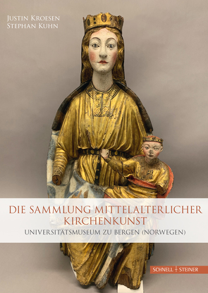 Die Sammlung mittelalterlicher Kirchenkunst von Kroesen,  Justin, Kuhn,  Stephan