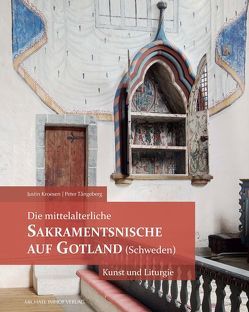 Die mittelalterliche Sakramentsnische auf Gotland (Schweden) von Kroesen,  Justin, Tangeberg,  Peter