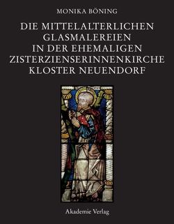Die mittelalterlichen Glasmalereien in der ehemaligen Zisterzienserinnenkirche Kloster Neuendorf von Böning,  Monika, Hinz,  Ulrich