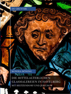 Die mittelalterlichen Glasmalereien in Havelberg mit Beetzendorf und Jerichow von Böning,  Monika
