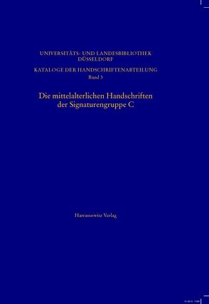 Die mittelalterlichen Handschriften der Signaturengruppe C in der Universitäts- und Landesbibliothek Düsseldorf von Mazurek,  Agata