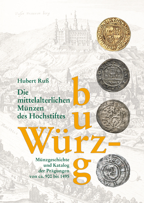 Die mittelalterlichen Münzen des Hochstiftes Würzburg von Dotzel,  Erwin, Dr. Ruß,  Hubert, von Cube,  Cornelia
