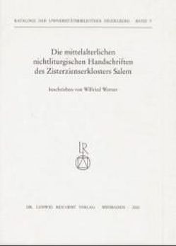 Die mittelalterlichen nichtliturgischen Handschriften des Zisterzienserklosters Salem von Werner,  Wilfried