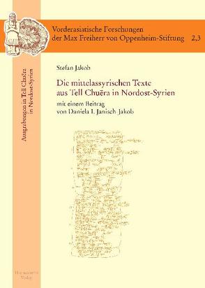 Die mittelassyrischen Texte aus Tell Chuera in Nordost-Syrien von Jakob,  Stefan