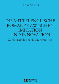 Die mittelenglische Romanze zwischen Imitation und Innovation von Schenk,  Ulrike