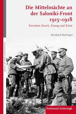 Die Mittelmächte an der Saloniki-Front 1915-1918 von Bachinger,  Bernhard