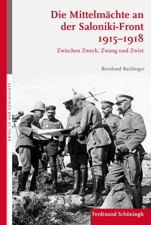 Die Mittelmächte an der Saloniki-Front 1915-1918 von Bachinger,  Bernhard