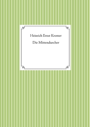 Die Mittendurcher von Kromer,  Heinrich Ernst