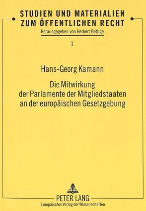 Die Mitwirkung der Parlamente der Mitgliedstaaten an der europäischen Gesetzgebung von Kamann,  Hans-Georg