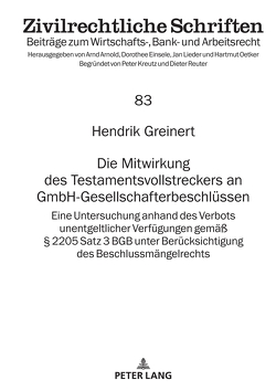 Die Mitwirkung des Testamentsvollstreckers an GmbH-Gesellschafterbeschlüssen von Greinert,  Hendrik