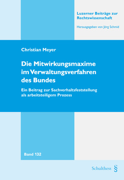 Die Mitwirkungsmaxime im Verwaltungsverfahren des Bundes von Meyer,  Christian
