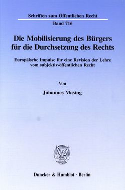 Die Mobilisierung des Bürgers für die Durchsetzung des Rechts. von Masing,  Johannes