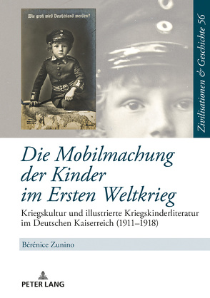 Die Mobilmachung der Kinder im Ersten Weltkrieg von Zunino,  Bérénice