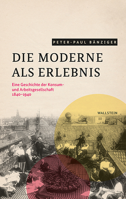 Die Moderne als Erlebnis von Bänziger,  Peter-Paul
