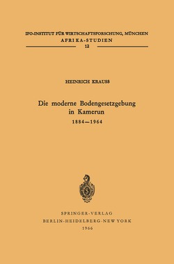 Die moderne Bodengesetzgebung in Kamerun 1884–1964 von Krauss,  H.