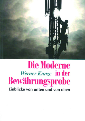 Die Moderne in der Bewährungsprobe von Kunze,  Werner