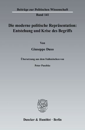Die moderne politische Repräsentation: Entstehung und Krise des Begriffs. von Duso,  Giuseppe, Paschke,  Peter