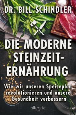 Die moderne Steinzeit-Ernährung von Schindler,  Bill, Zettner,  Maria